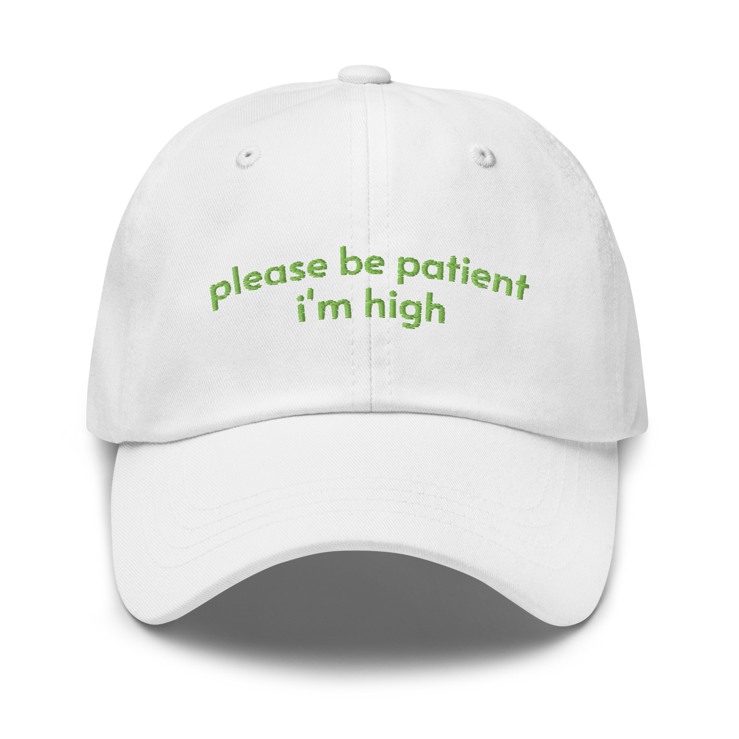 please be patient i'm high