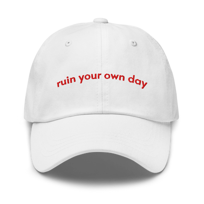 ruin your own day